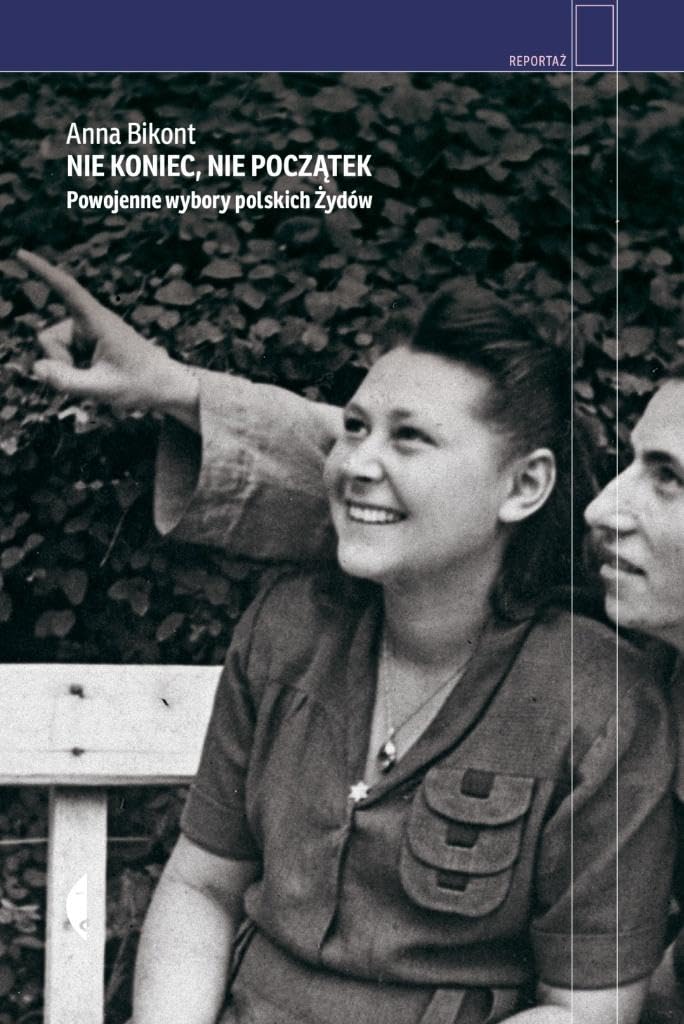 Nie koniec, nie początek: Powojenne wybory polskich Żydów