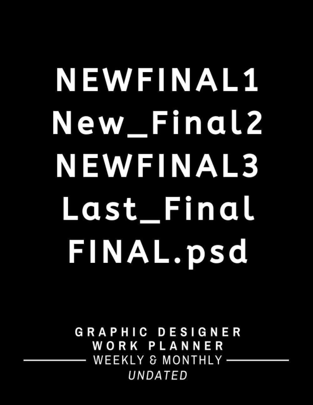 Graphic Designer Planner: Be More Efficient and Productive - One-Year Undated Weekly and Monthly Work Planner with To-Do List to Plan and Organize Your Work Day (Funny Graphic Designer Gift)
