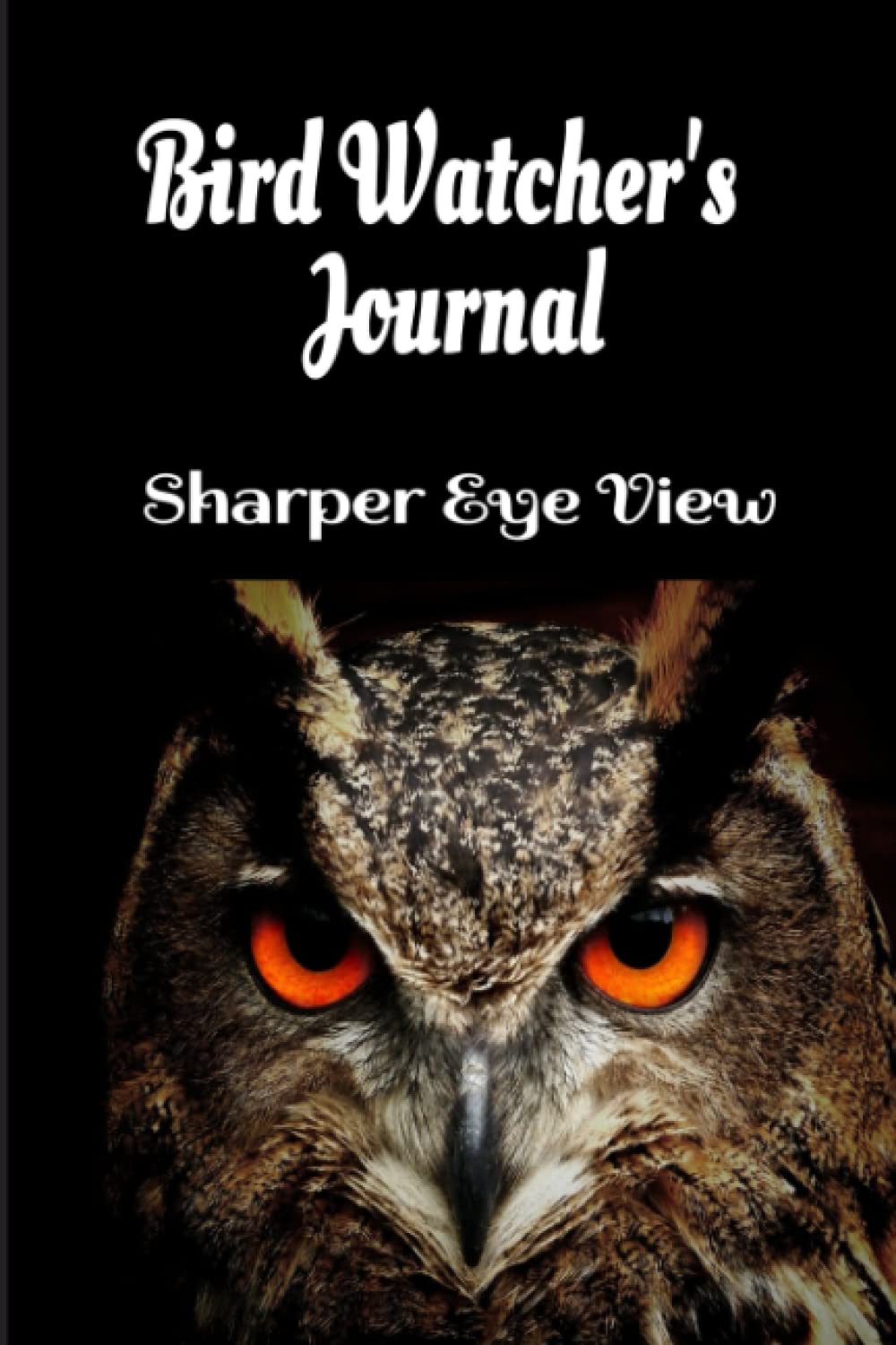 Bird Watcher's Journal: Sharper Eye view