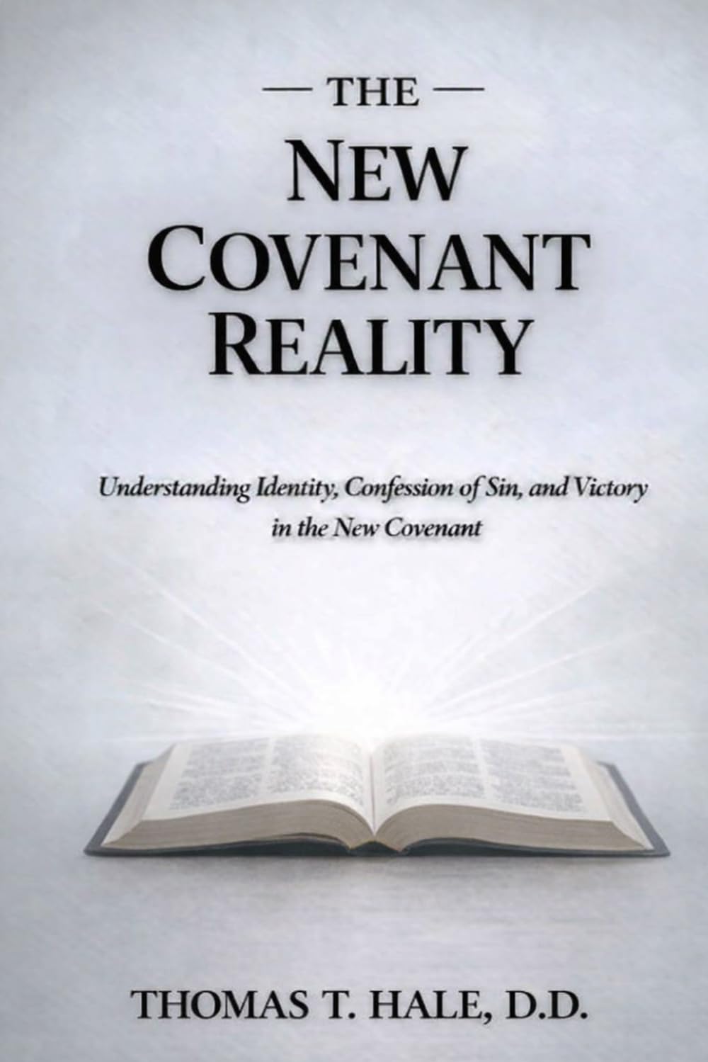 The New Creation Reality: Understanding Identity, Confession of Sin, and Victory in the New Covenant