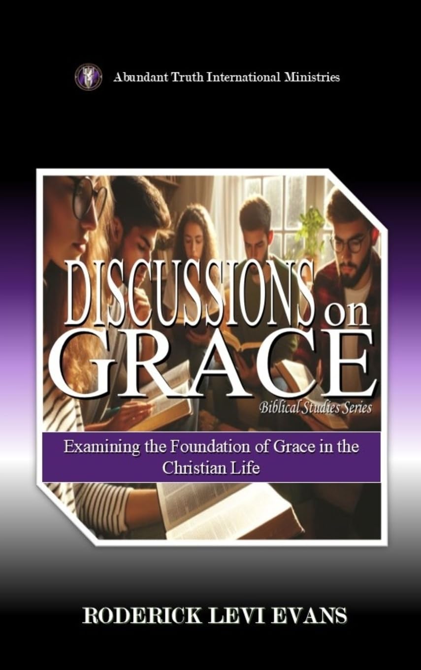 Discussions on Grace: Examining the Foundation of Grace in the Christian Life: 4 (Biblical Studies)