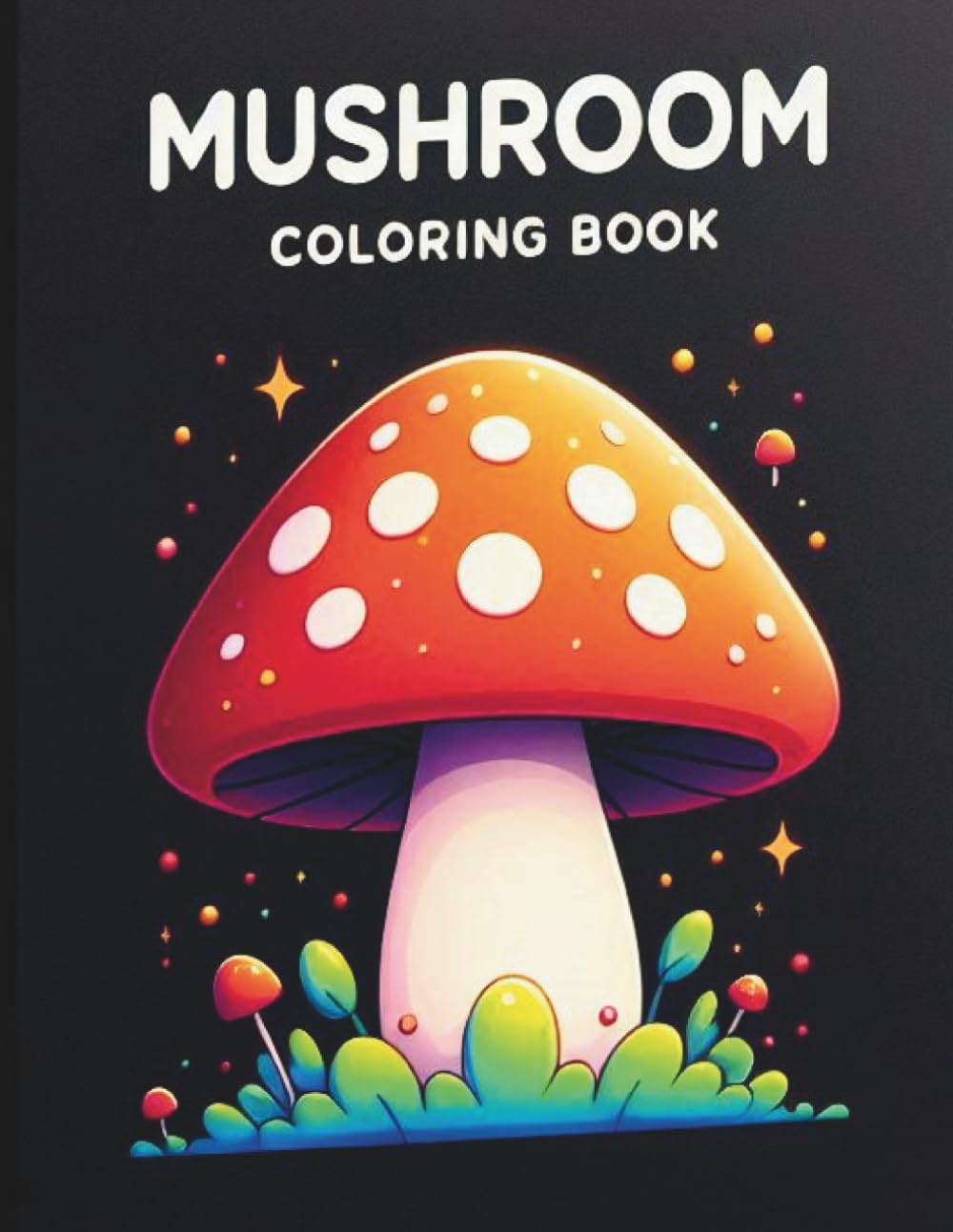MUSHROOM COLORING BOOK: Discover mushroom shapes and nature while coloring