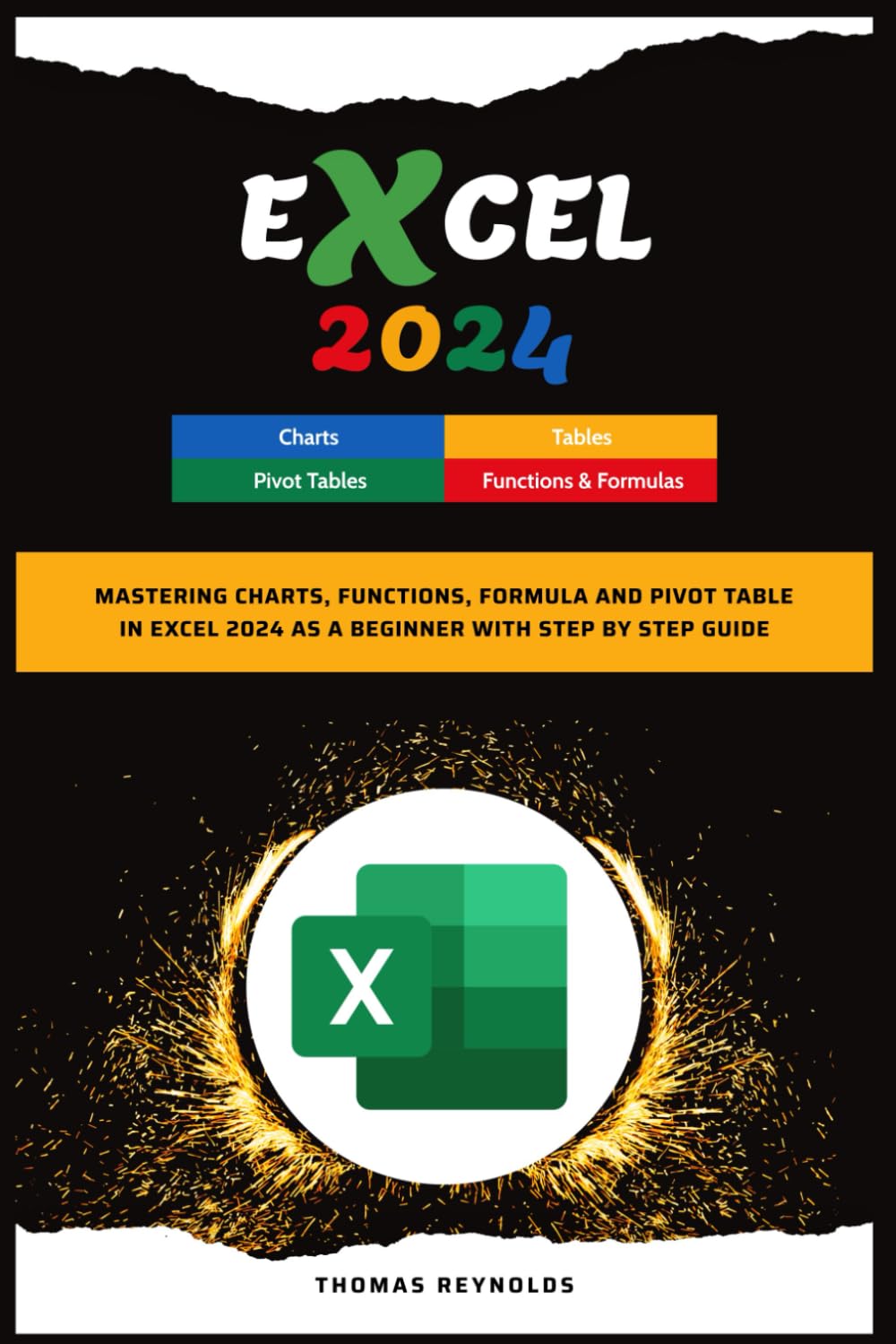 Excel 2024: Mastering Charts, Functions, Formula and Pivot Table in Excel 2024 as a Beginner with Step by Step Guide