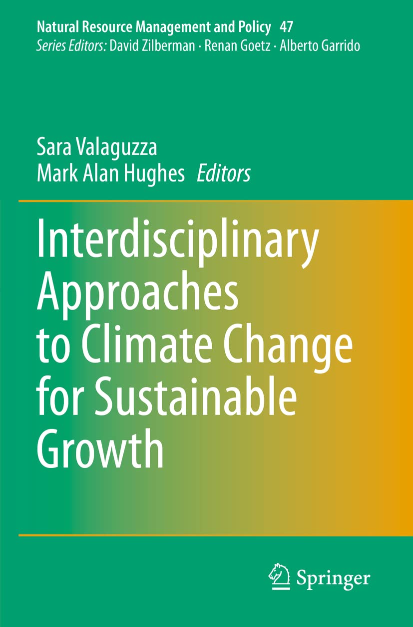 Interdisciplinary Approaches to Climate Change for Sustainable Growth: 47 (Natural Resource Management and Policy, 47)