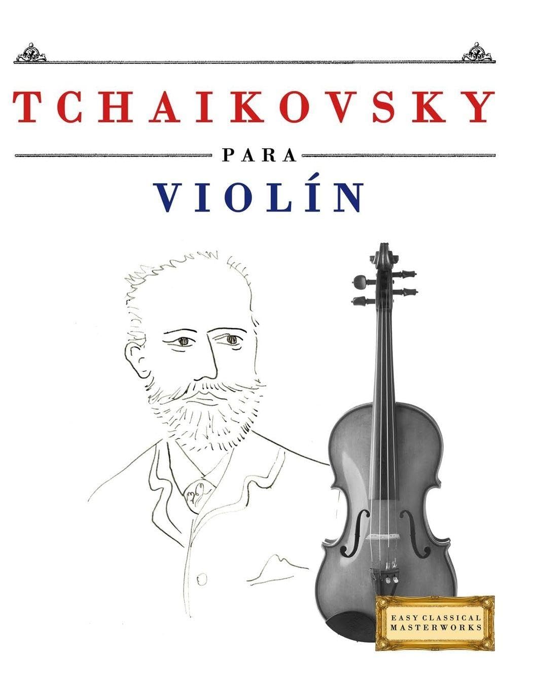 Tchaikovsky para Violín: 10 Piezas Fáciles para Violín Libro para Principiantes