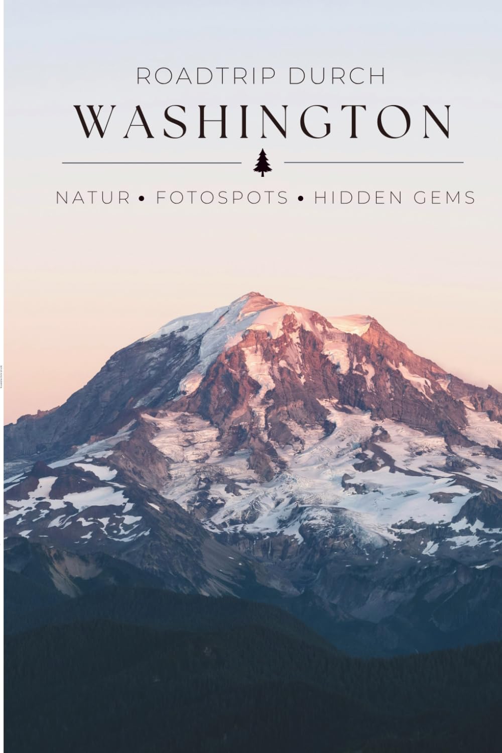 WASHINGtON STATE / Natur - Fotospots - Hidden Gems: Fotospots, Routenübersicht, Kosten, Aktivitäten, Unterkünfte