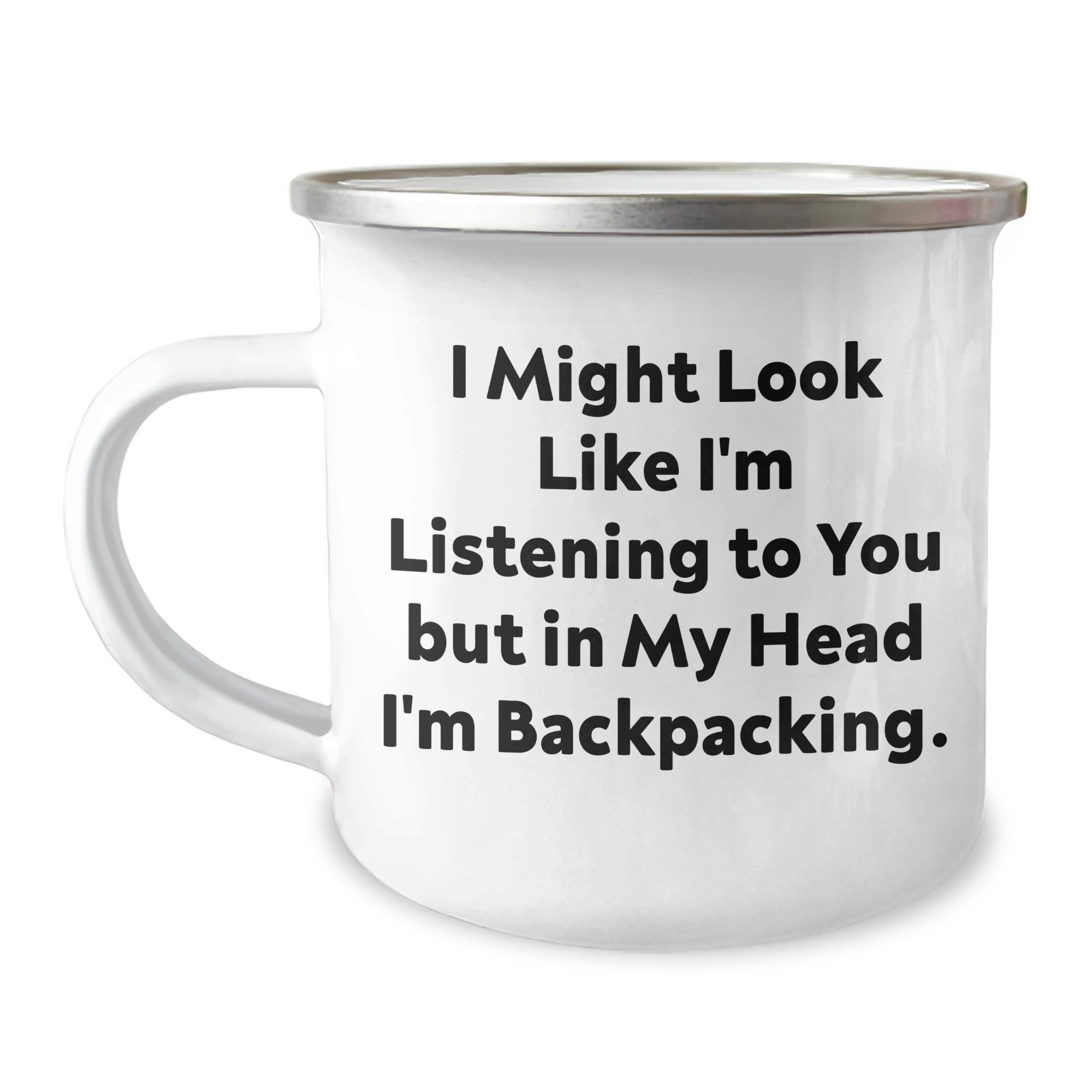 Backpacking Gifts from Friends, Unique Birthday Unique Gift for Backpacking Men, Camping Mug with Funny Quote, 'I Might Look Like I'm Listening To You But In My Head I'm Backpacking.'