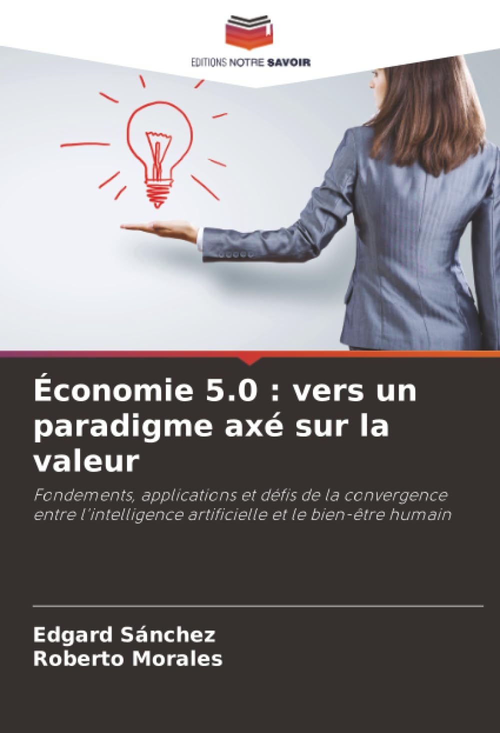 Économie 5.0 : vers un paradigme axé sur la valeur: Fondements, applications et défis de la convergence entre l'intelligence artificielle et le bien-être humain