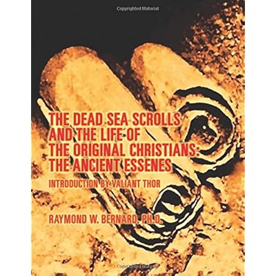 The Dead Sea Scrolls and the Secret Life of the Original Christians: The Ancient Essenes