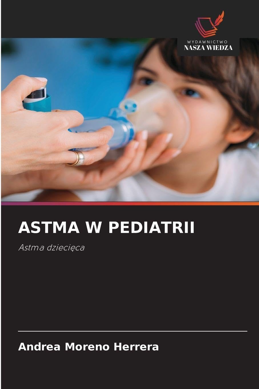 Astma W Pediatrii: Astma dzieci¿ca
