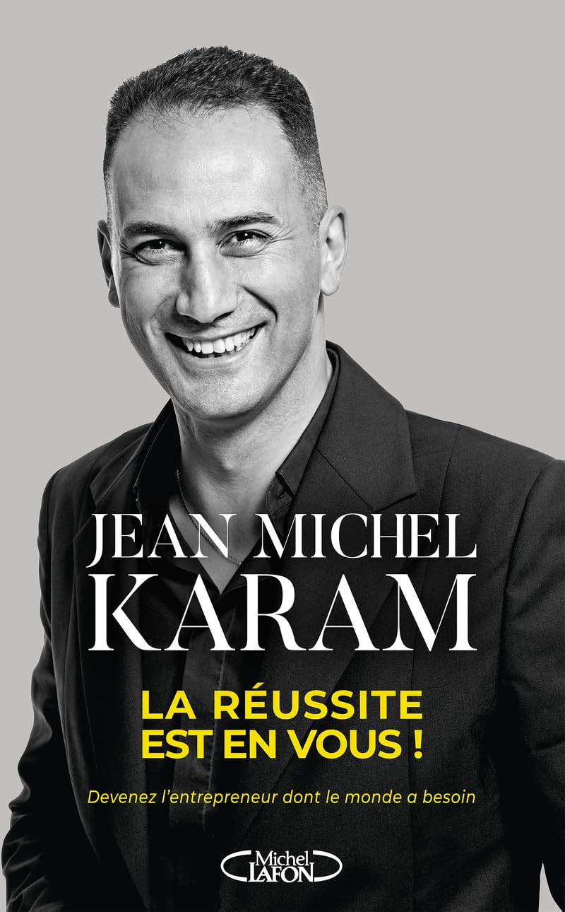 La Réussite est en vous ! - Devenez l'entrepreneur dont le monde a besoin