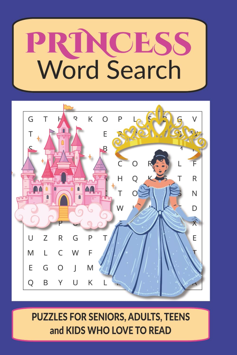 Princess Word Search Puzzle Book: Fun and Relaxation for Everyone with Princess, Royalty, and Fairytale Words!
