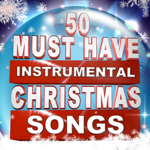 Amazon MusicでChristmas Music Centralの50 Must Have Instrumental