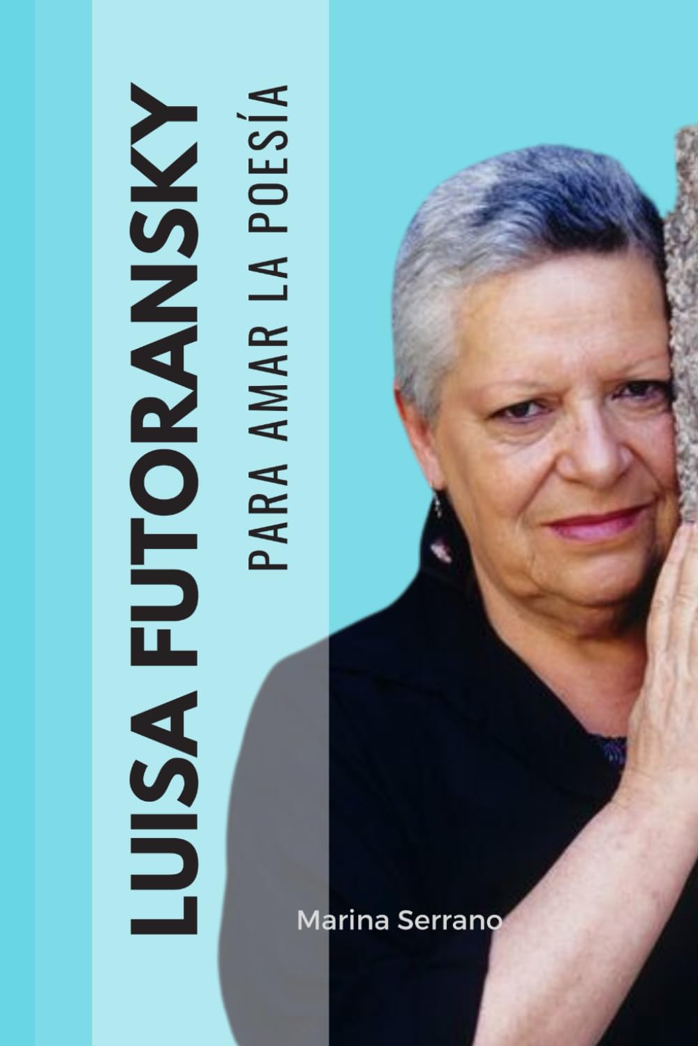 Para amar la poesía de Luisa Futoransky: Poemas, entrevista y comentarios sobre la obra de Luisa Futoransky