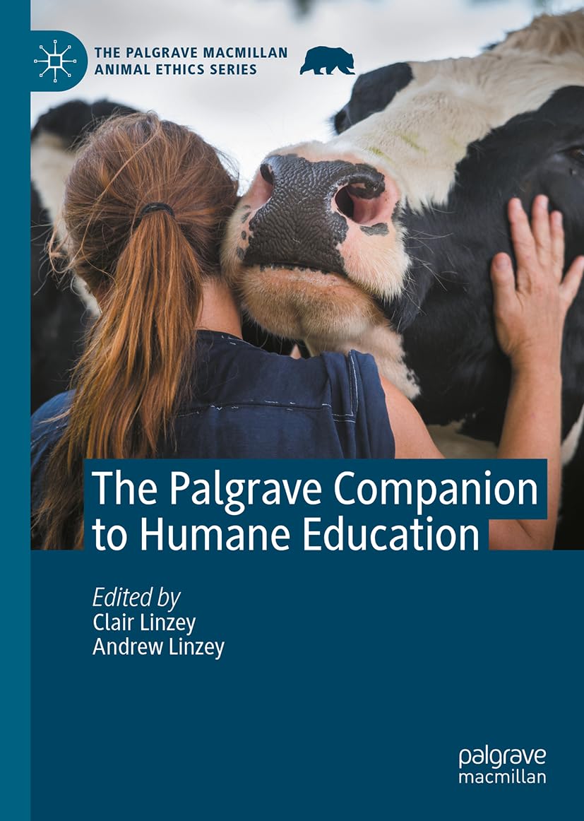 The Palgrave Companion to Humane Education (The Palgrave Macmillan Animal Ethics Series)