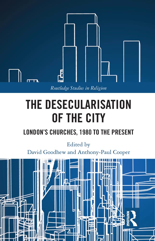Buy The Desecularisation of the City: London's Churches, 1980 to the Present (Routledge Studies in Religion) — BookShops.in