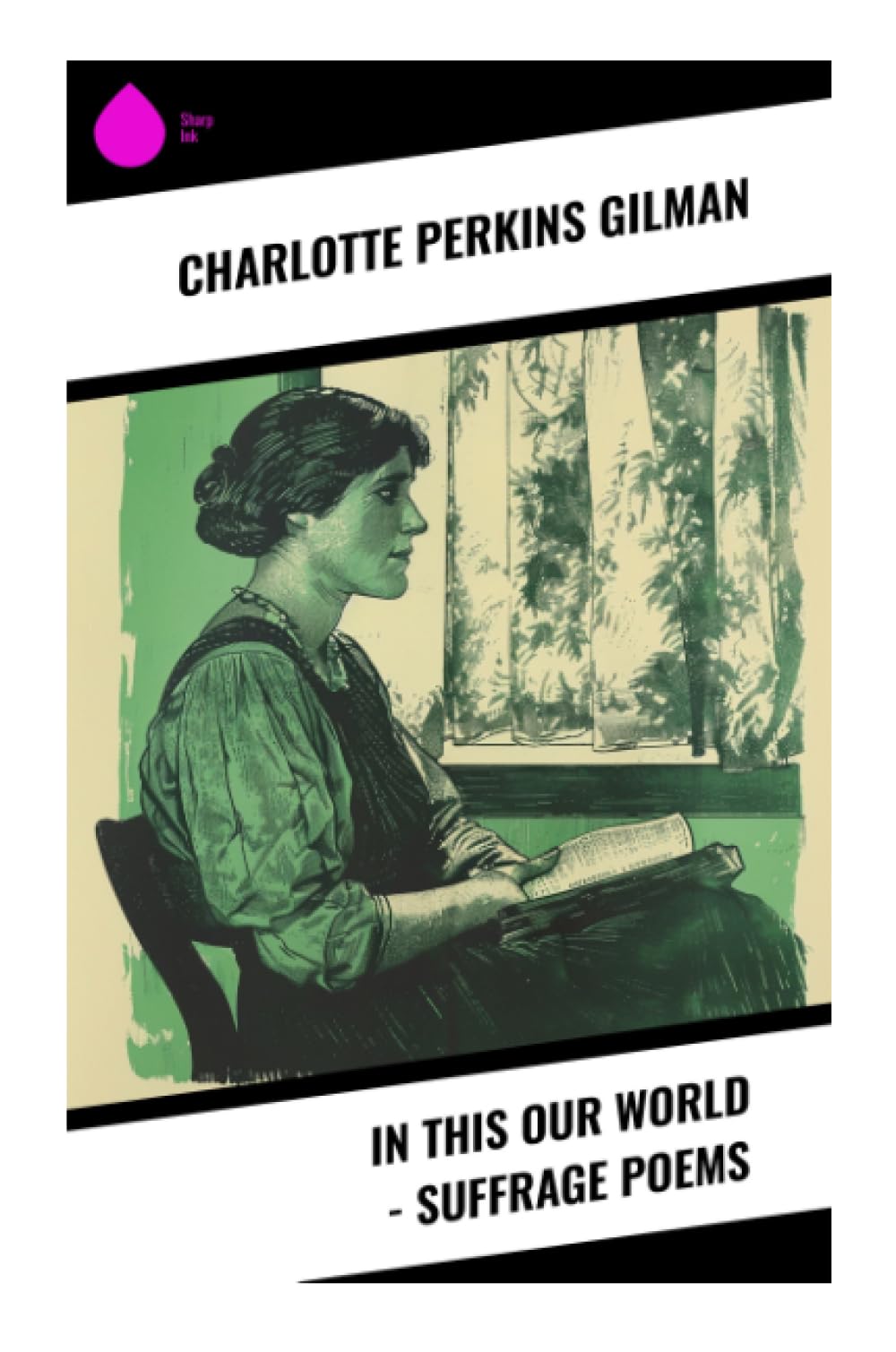 In This Our World - Suffrage Poems: Feminist Verse on Voting Rights, Social Reform, and Women's Liberation in Progressive Era America