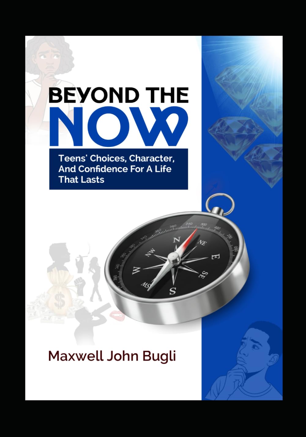 Beyond The Now: Teens' Choices, Character and Confidence for A Life That Lasts