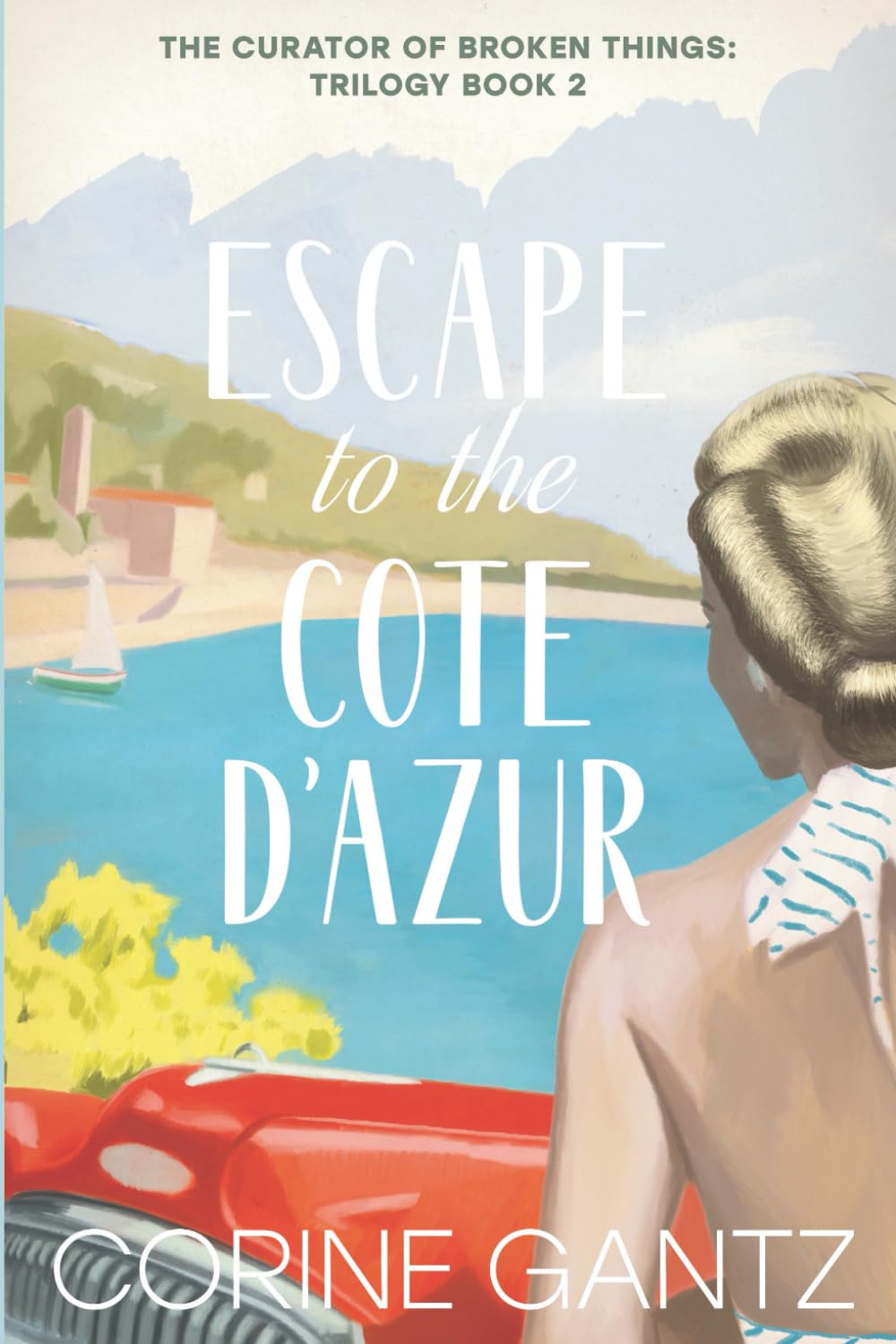 The Curator of Broken Things Book 2: Escape to the Côte D'Azur