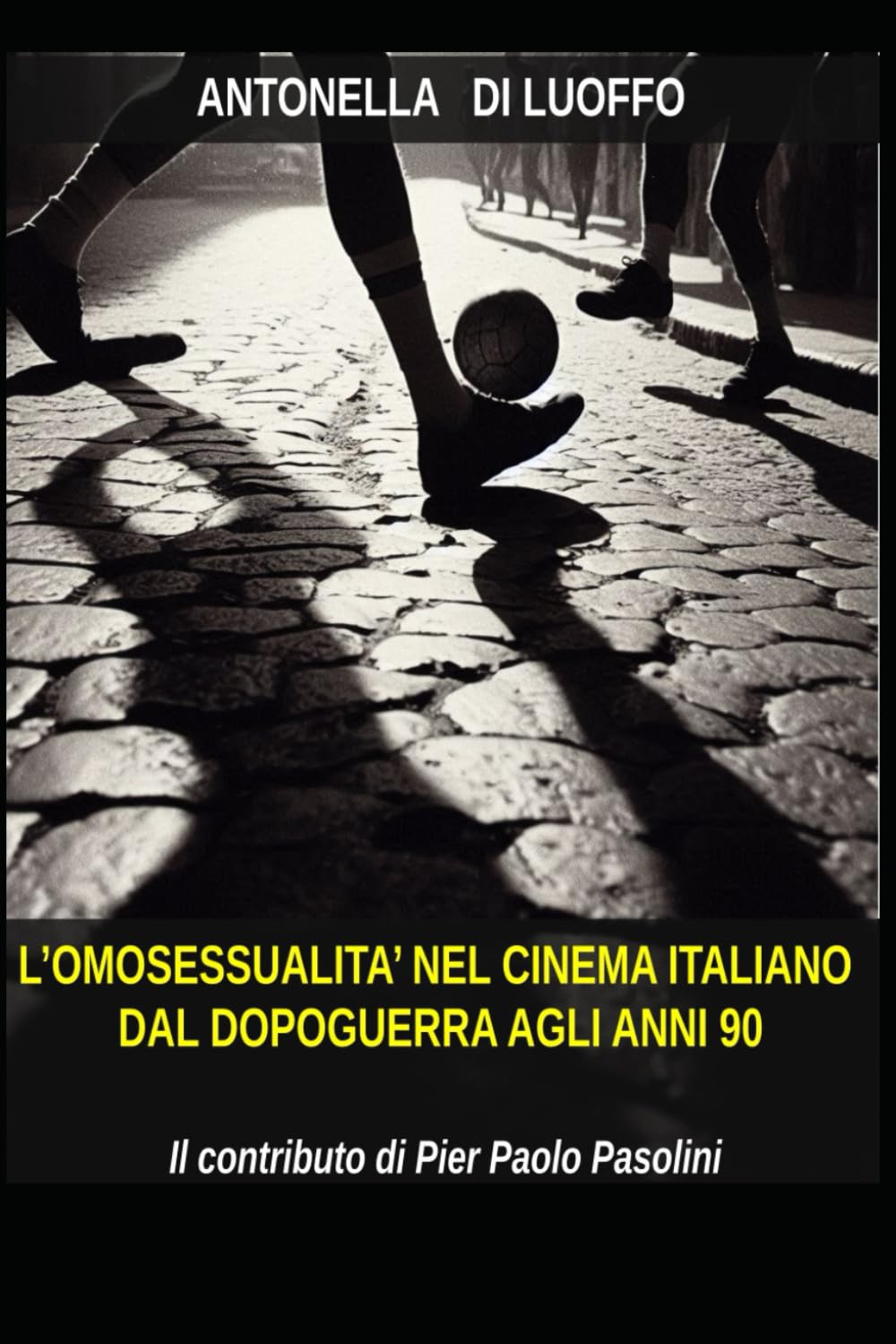 OMOSESSUALITÀ NEL CINEMA ITALIANO DAL DOPOGUERRA AGLI ANNI NOVANTA: Il contributo di Pier Paolo Pasolini