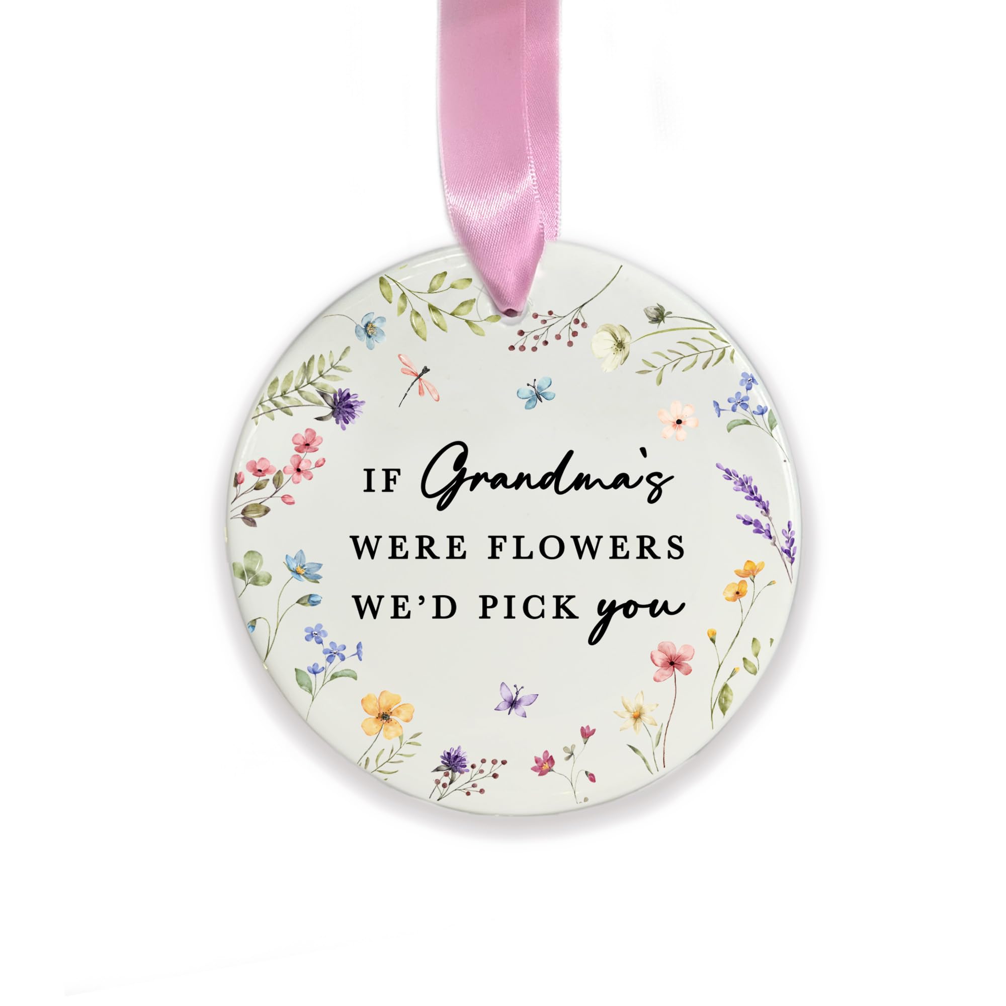 Grandma Ceramic Hanging Decoration, If Grandmas Were Flowers We’d Pick You Ornament, Nana Nanny Keepsake Gift, for Grandma, Floral Ornament (Round)