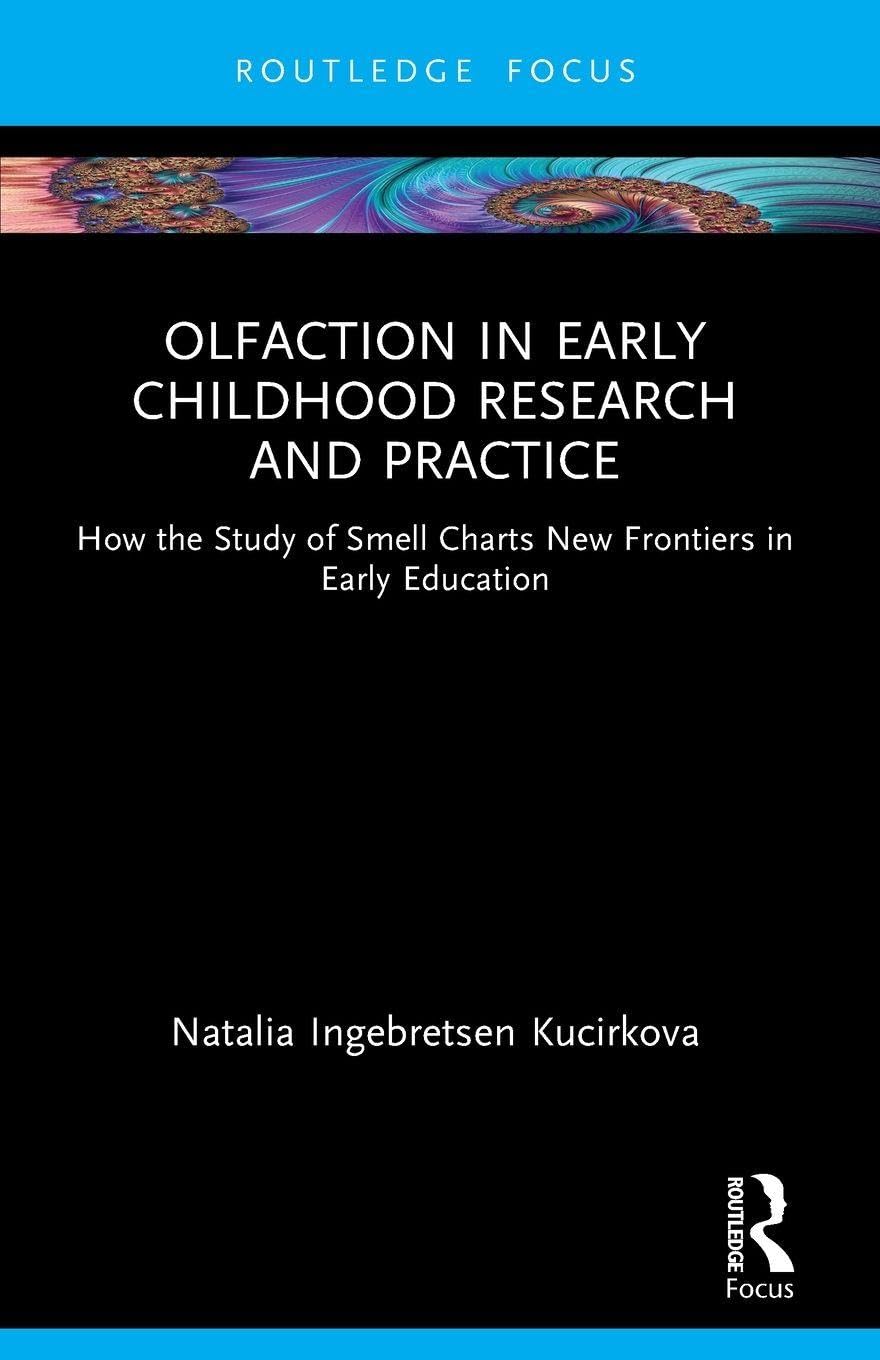 Olfaction in Early Childhood Research and Practice: How the Study of Smell Charts New Frontiers in Early Education