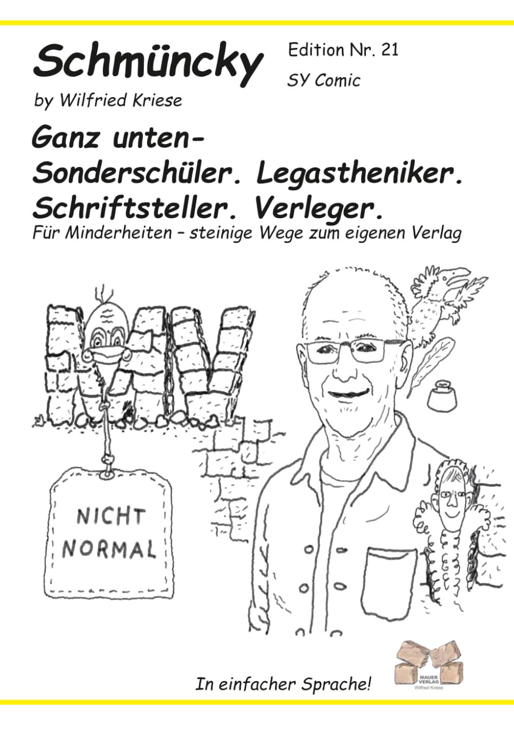 Schmüncky Edition Nr.21 - Ganz unten - Sonderschüler. Legastheniker. Schriftsteller. Verleger.: Für Minderheiten – steinige Wege zum eigenen Verlag