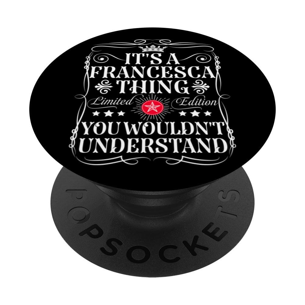 Francesca Name Its A Francesca Thing You Wouldn't Understand PopSockets Swappable PopGrip, Black