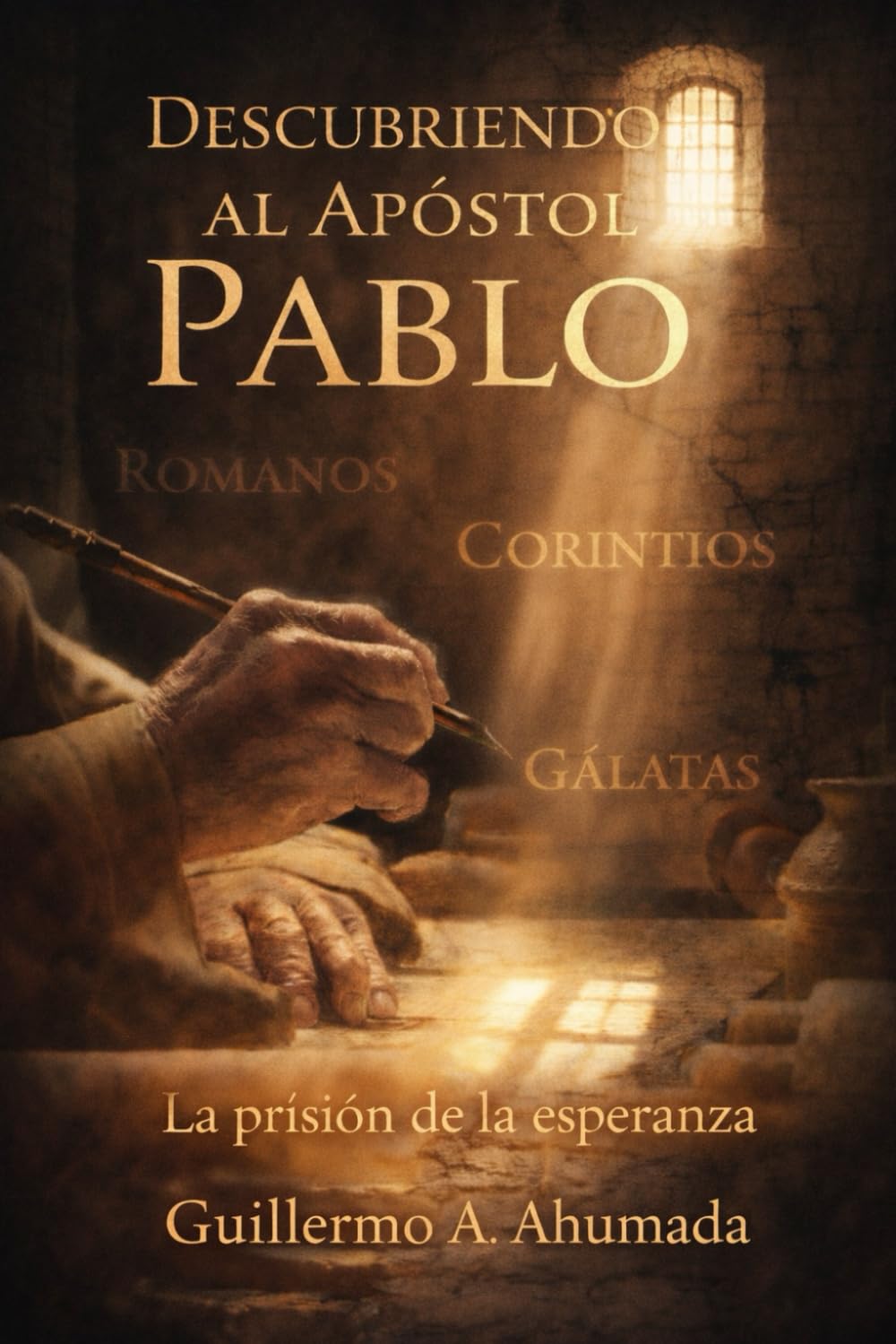 Descubriendo al Apóstol Pablo: La prisión de la esperanza