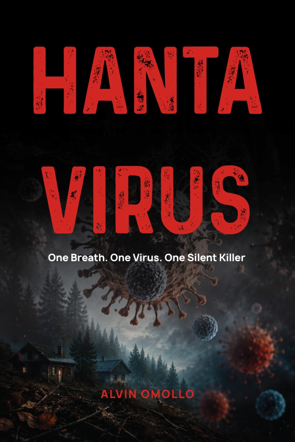 HANTAVIRUS: One Breath. One Virus. One Silent Killer