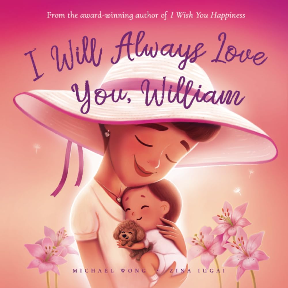 I Will Always Love You, William (The Unconditional Love for William Series)