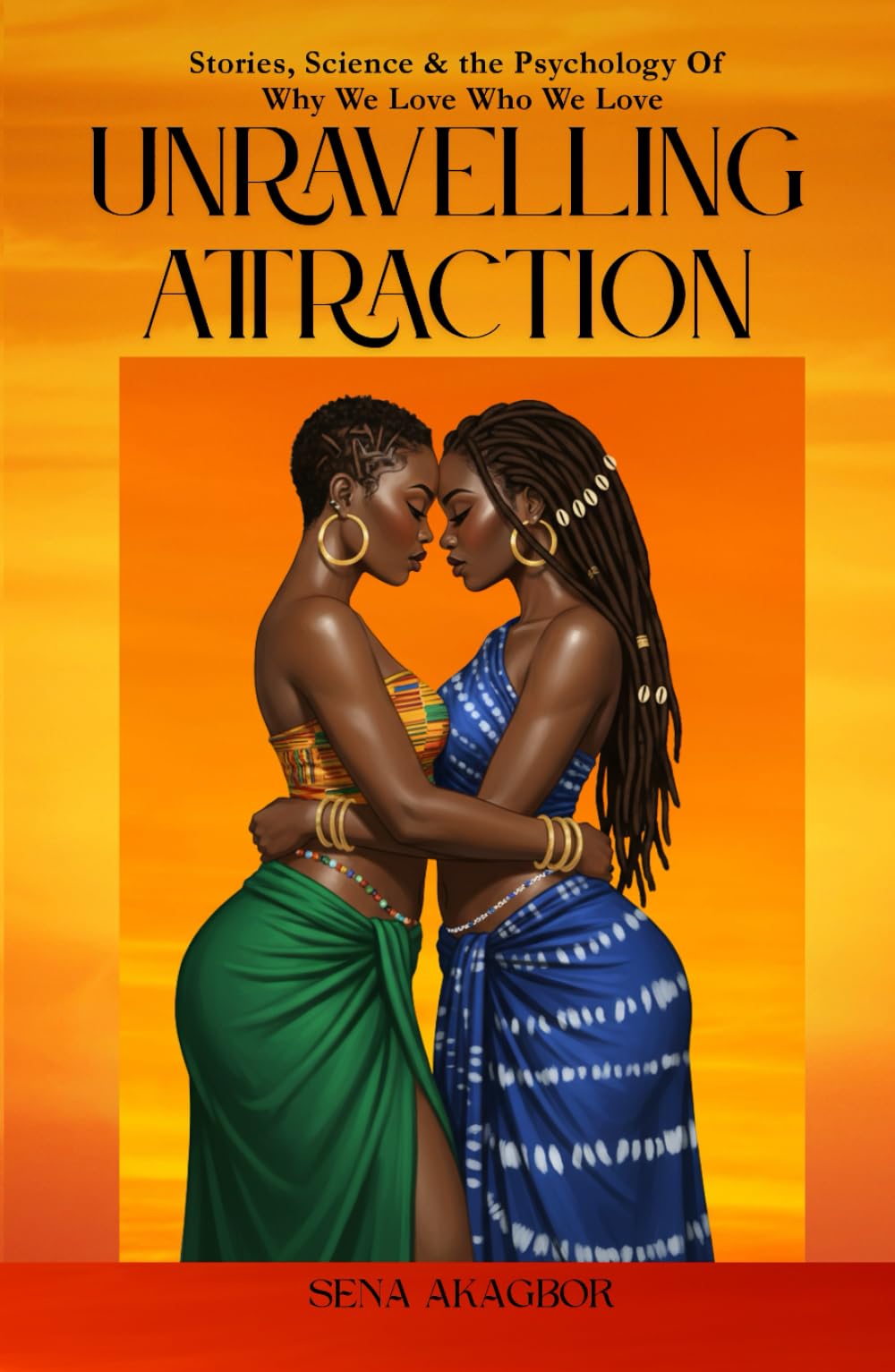 Unraveling Attraction: Stories, Science & the Psychology Of Why We Love Who We Love