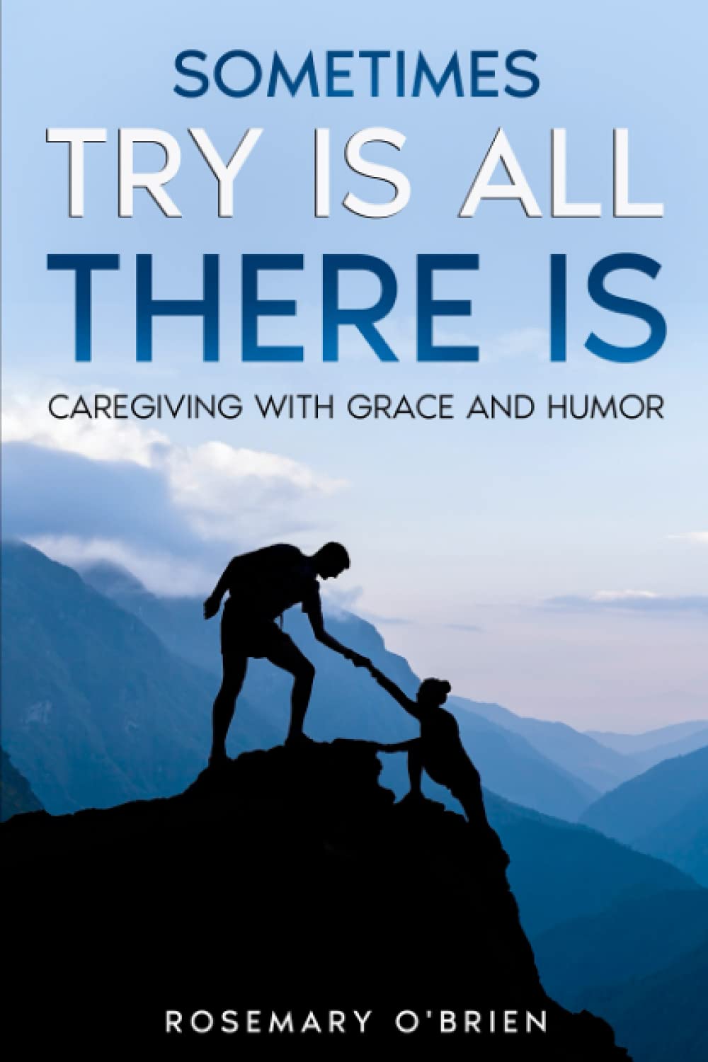 Sometimes Try Is All There Is: How To Deal With Multiple Myeloma With Humor and Creativity