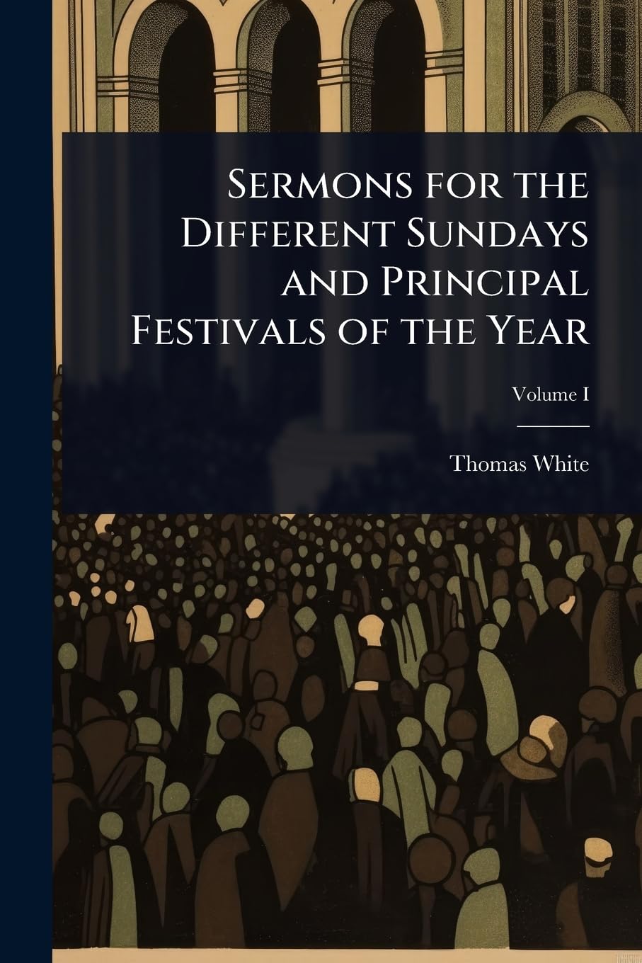 Sermons for the Different Sundays and Principal Festivals of the Year