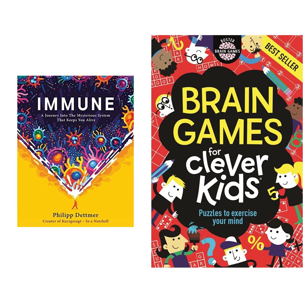 IMMUNE: A JOURNEY INTO THE MYSTERIOUS SYSTEM THAT KEEPS YOU ALIVE & BRAIN GAMES FOR CLEVER KIDS