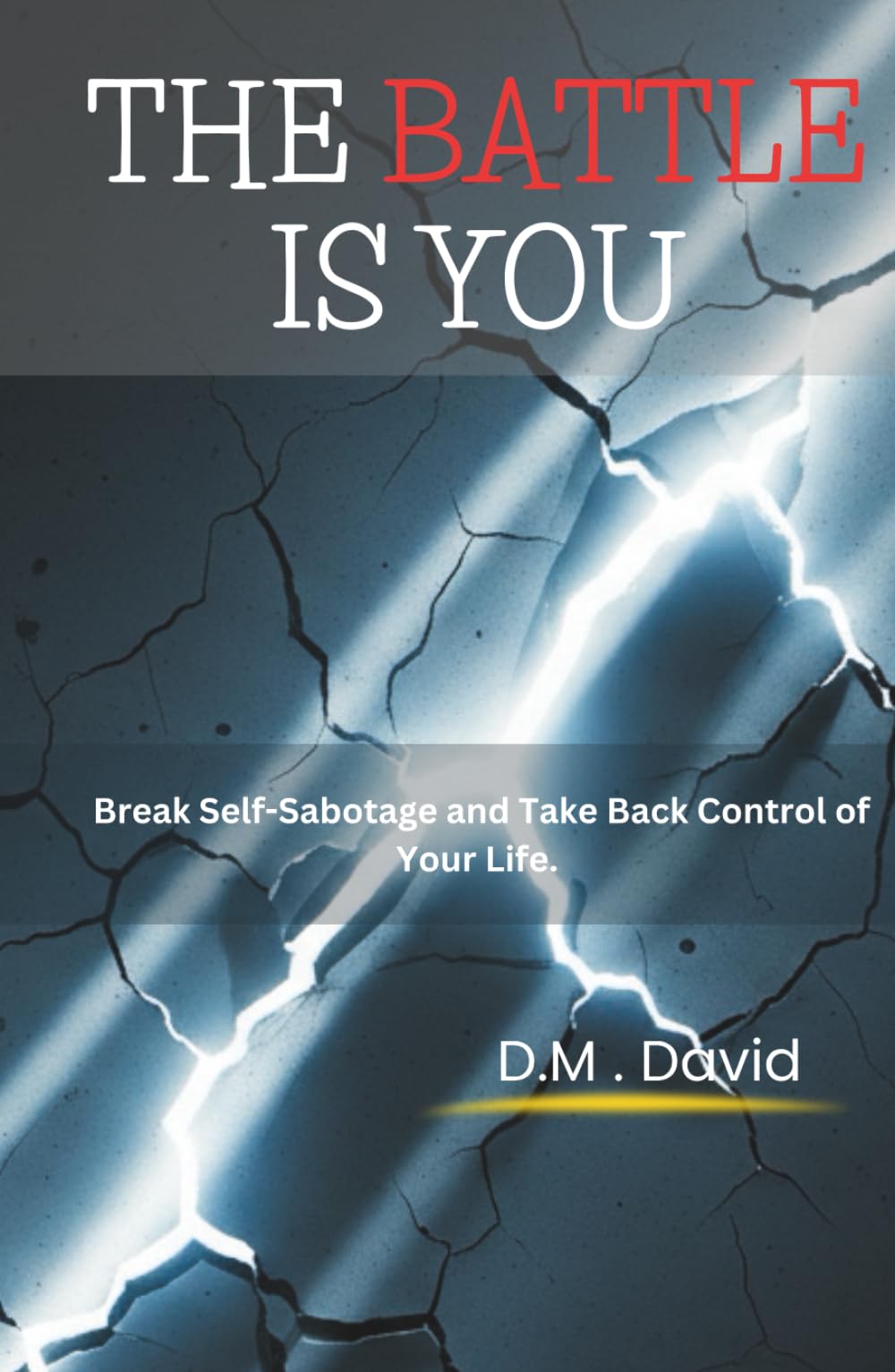 The Battle Is You: Break Self-Sabotage and Take Back Control of Your Life.