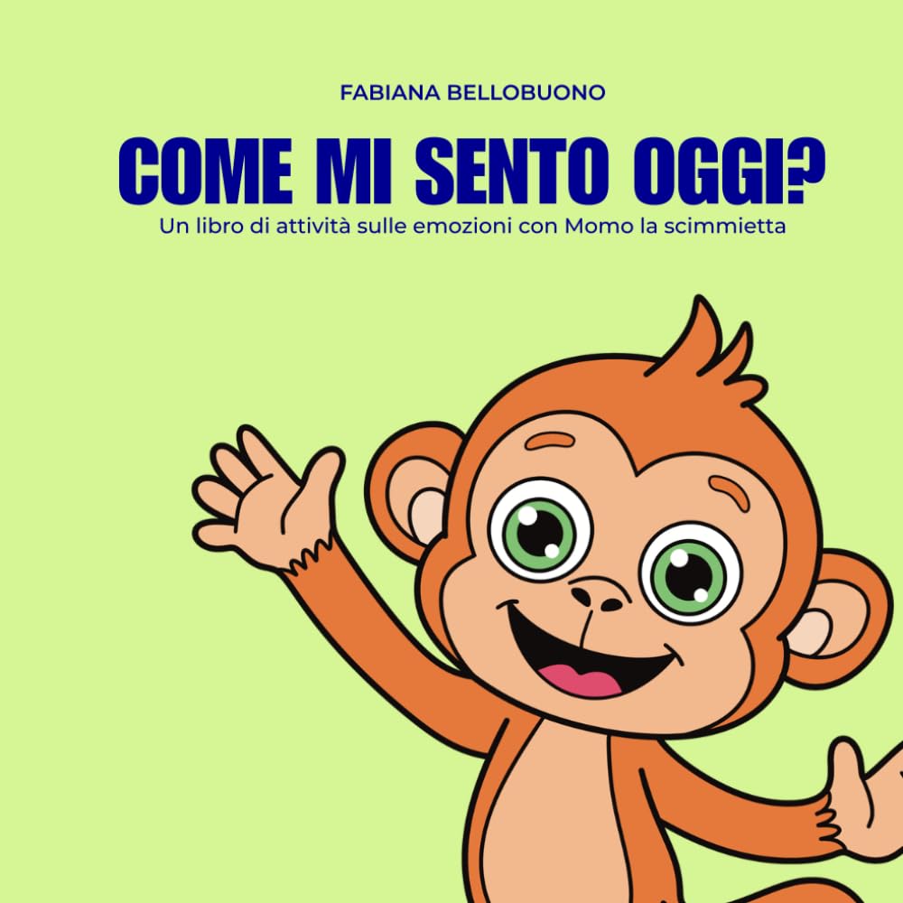 Come mi sento oggi?: Un libro di attività sulle emozioni con Momo la scimmietta