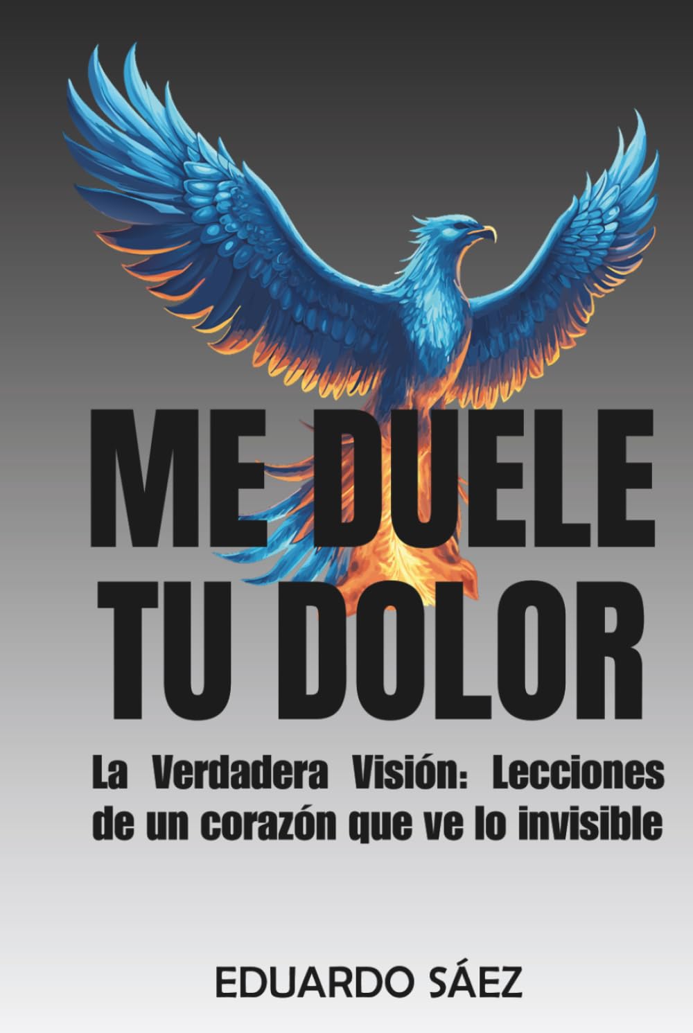 Me duele tu dolor: La Verdadera Visión: Lecciones de un corazón que ve lo invisible