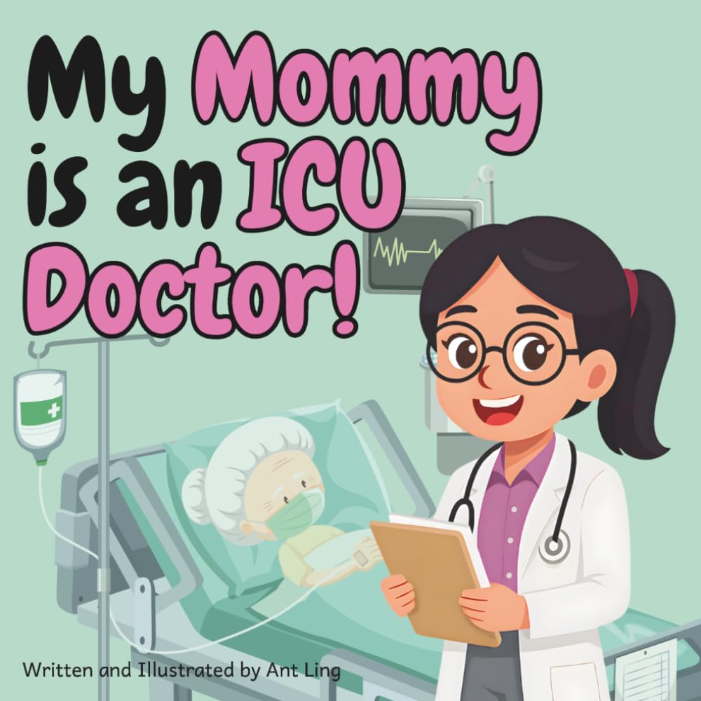 My Mommy is an ICU Doctor!: Educational children’s intensivist, critical care doctor picture book about real medical careers. Perfect for curious kids ... Club: Doctors (Careers for Kids Ages 2–6))