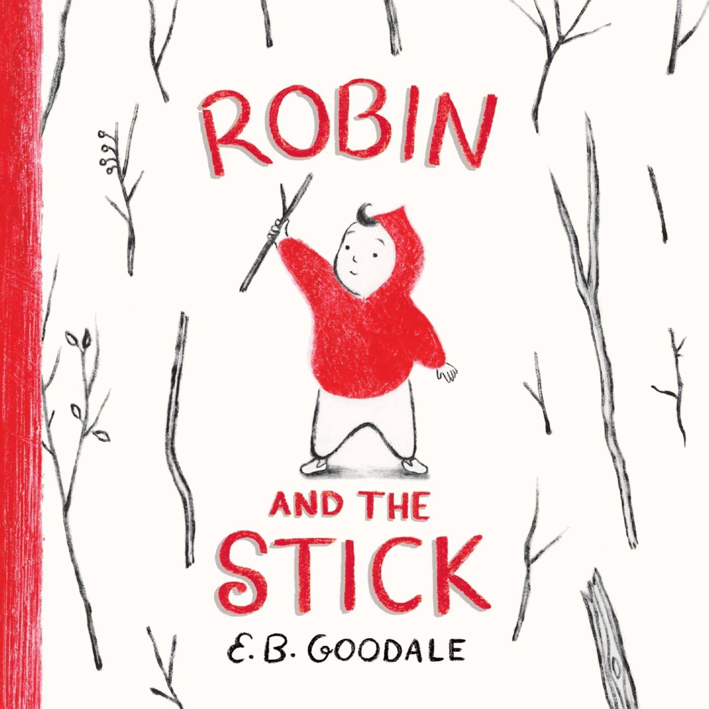 Robin and the Stick A Picture Book by E. B. Goodale (Hardback Book)