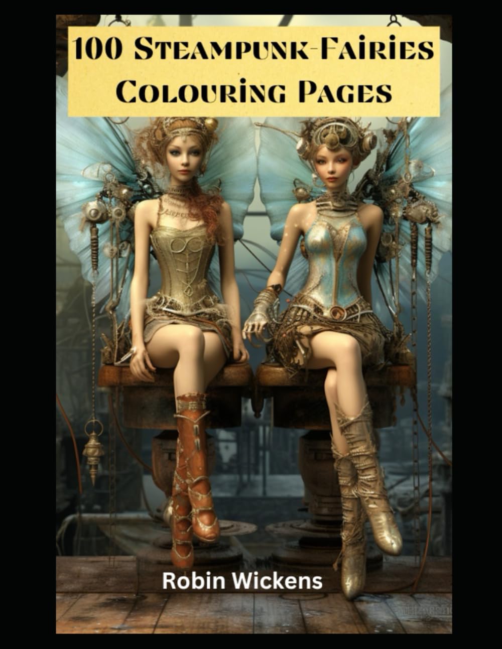 100 Steampunk Fairies Colouring Pages (Coloring Book)