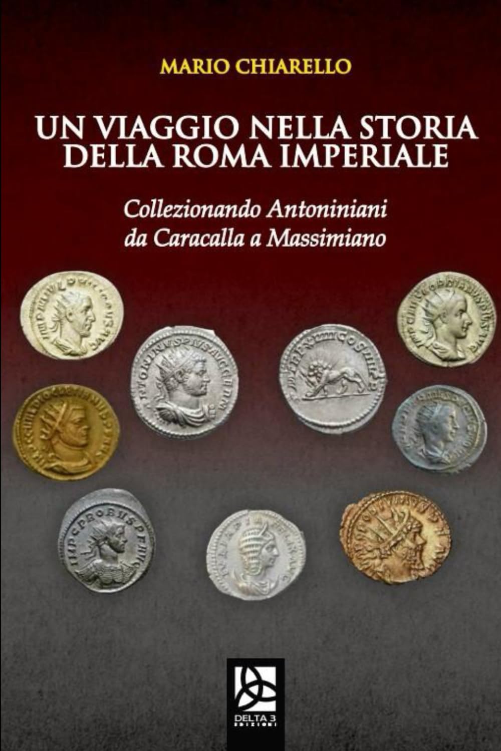 UN VIAGGIO NELLA STORIA DELLA ROMA IMPERIALE: Collezionando Antoniniani da Caracalla a Massimiano