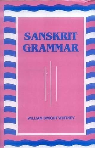 Sanskrit Grammar: Including Both the Classical Language and the Older Dialects of Veda and Brahmana