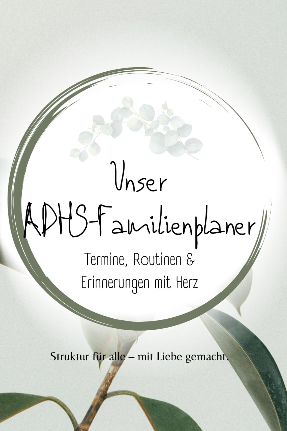 Unser ADHS-Familienplaner: Handlicher Familienplaner für unterwegs - Termine, Routinen & Organisation leicht gemacht (Alles über ADHS – für jede Lebensphase)