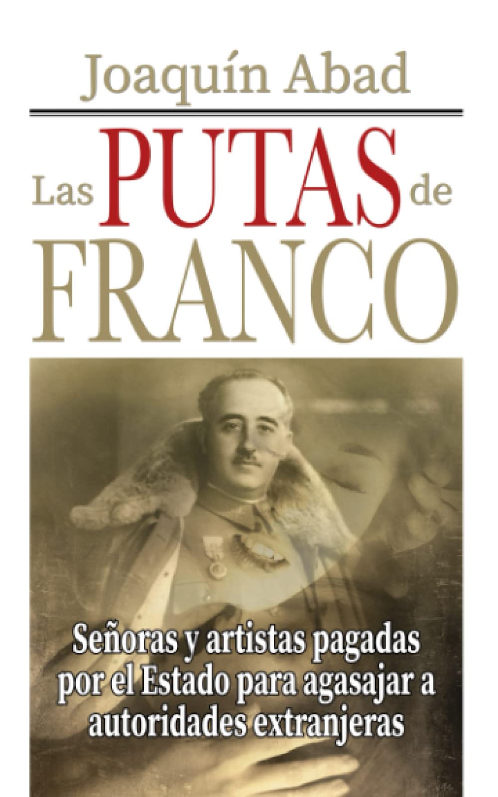 Las putas de Franco: Señoras y artistas pagadas por el estado para agasajar a autoridades extranjeras
