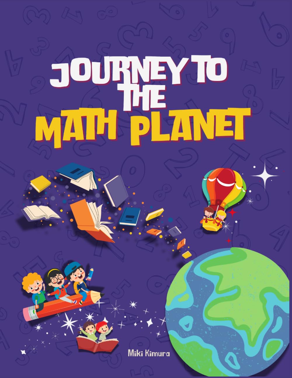 Journey to the Math Planet: A Fun Math Storybook for Kids Ages 6–10 | Interactive Learning and Early STEM Skills