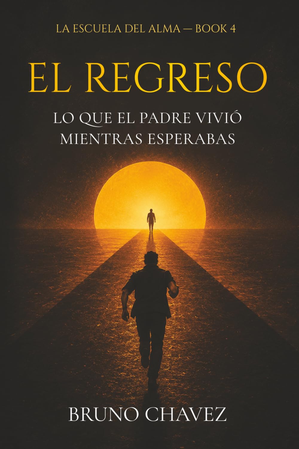 El Regreso: Lo que el padre vivió mientras esperabas (La Escuela del Alma)