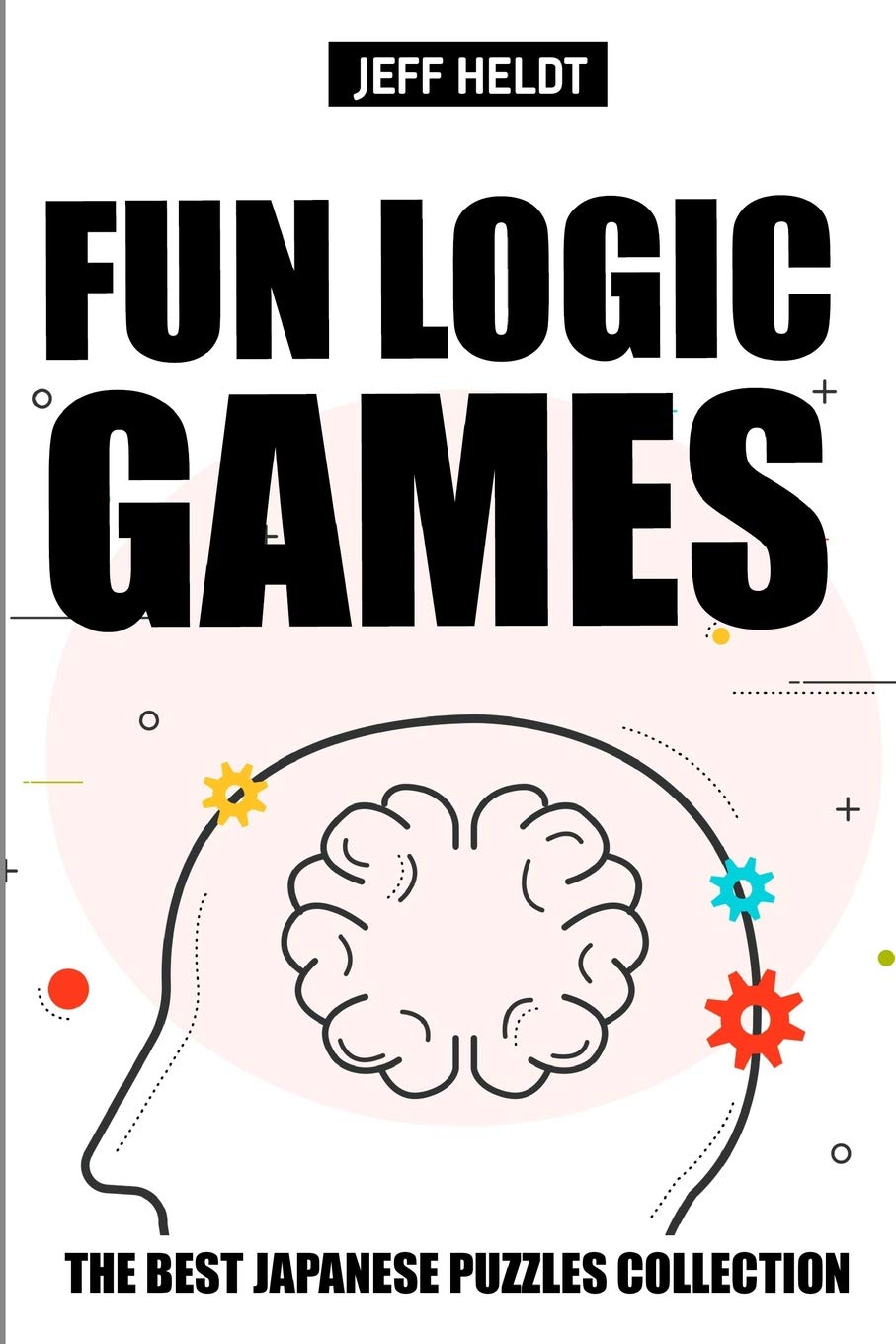 Fun Logic Games: Gyokuseki Puzzles - The Best Japanese Puzzles Collection: 4 (Logic Puzzle Books)