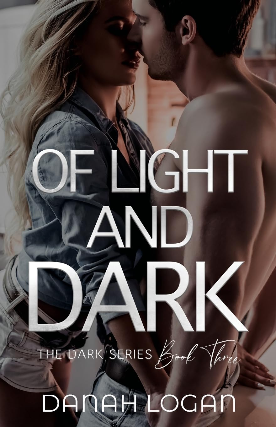 Of Light and Dark: A Thrilling Romantic Suspense Novel: A Dark New Adult Romantic Suspense Trilogy: 3 (The Dark Series)