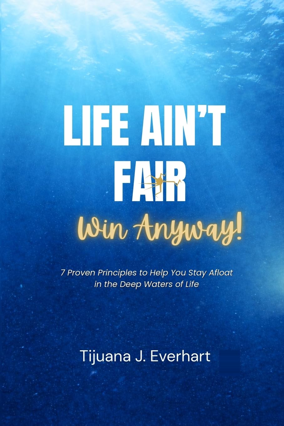 Life Ain't Fair--Win Anyway!